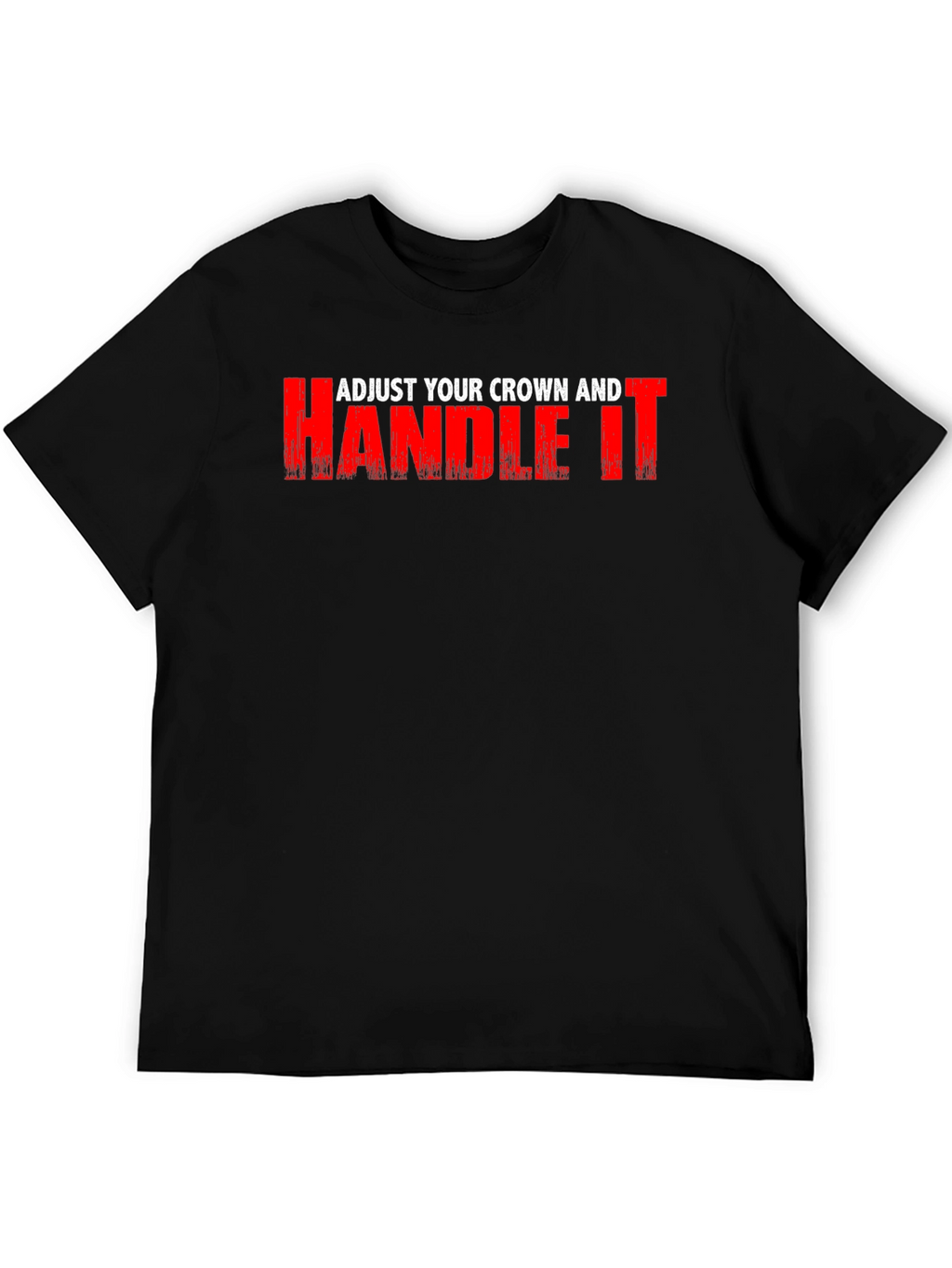 Adjust Your Crown and Handle It Black Graphic Tee