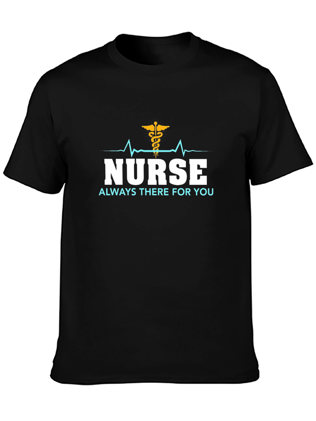 Nurse Always There T-Shirt - Black Cotton Tee