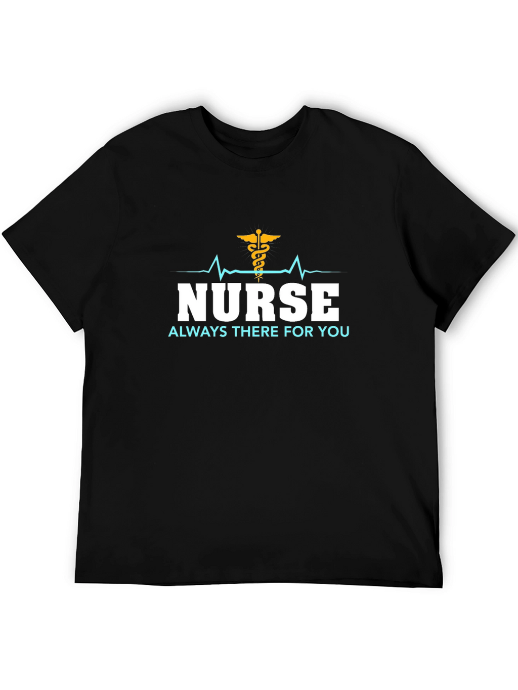 Nurse Always There T-Shirt - Black Cotton Tee