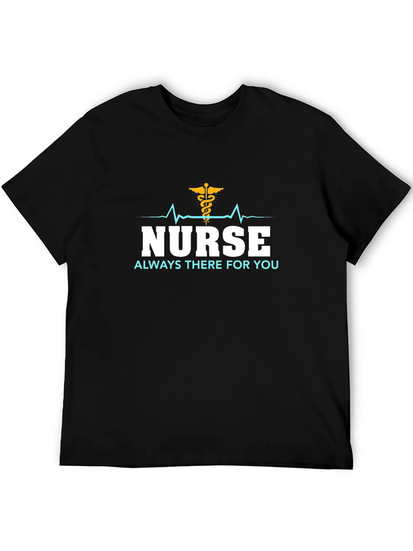 Nurse Always There T-Shirt - Black Cotton Tee