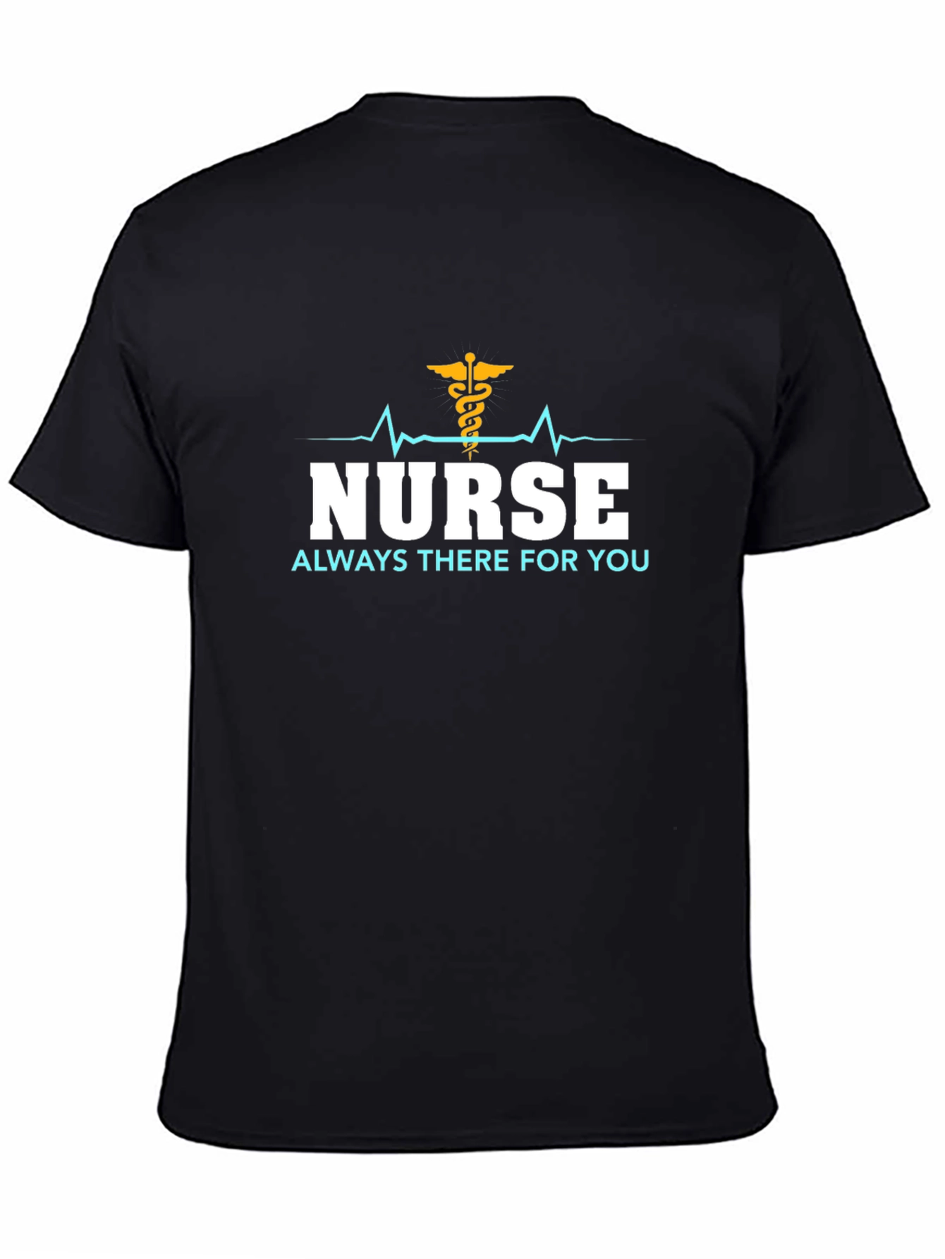 Nurse Always There T-Shirt - Black Cotton Tee