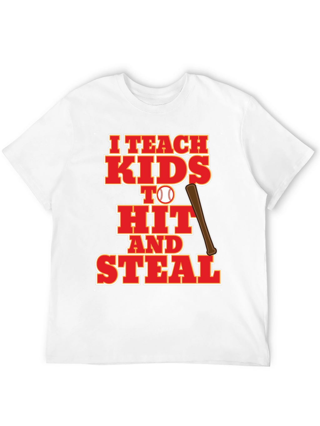 I Teach Kids to Hit and Steal Baseball T-Shirt