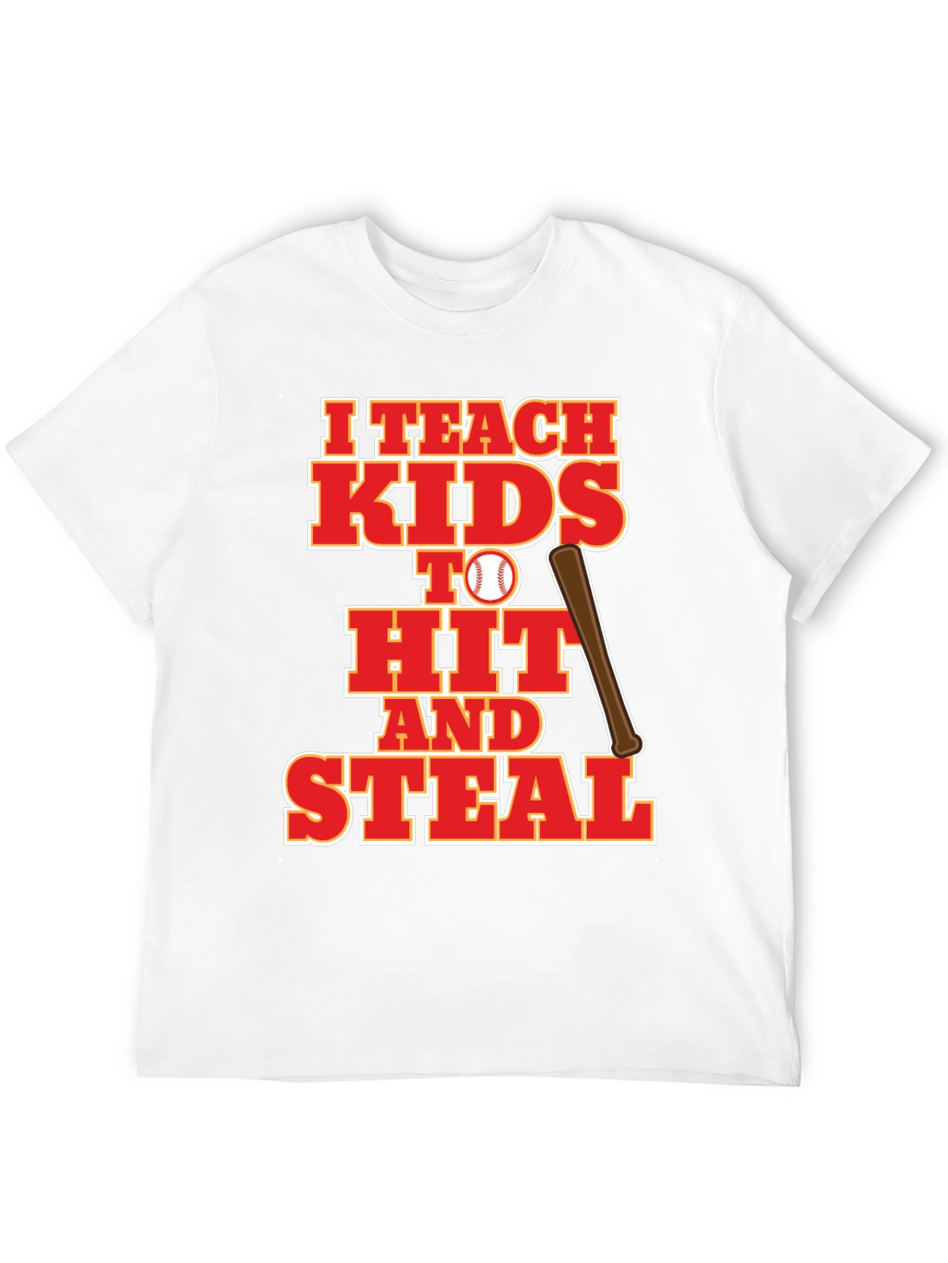 I Teach Kids to Hit and Steal Baseball T-Shirt
