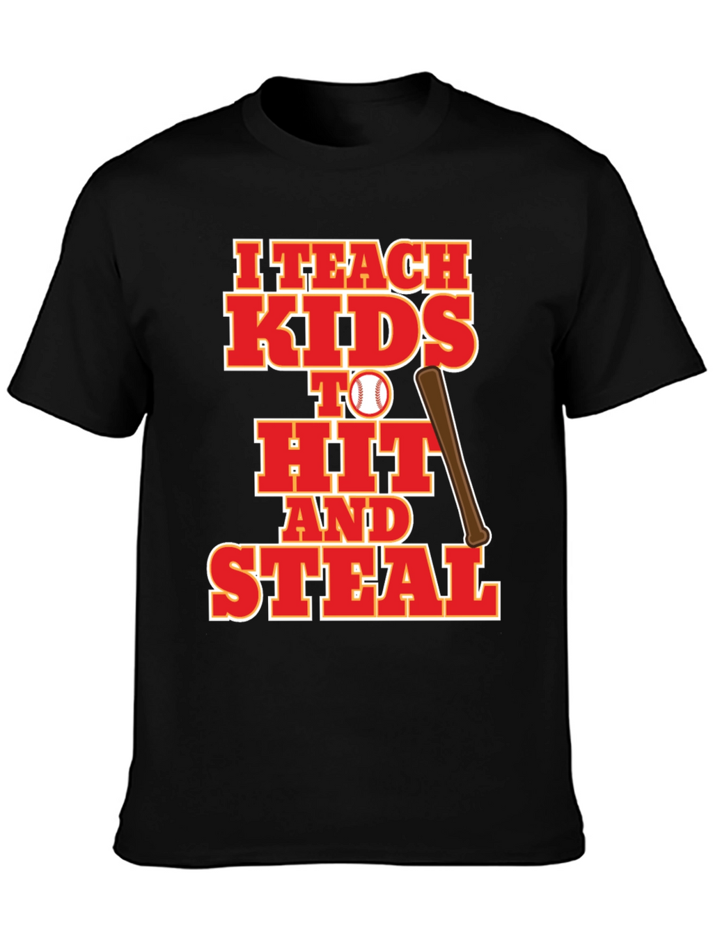 I Teach Kids to Hit and Steal Baseball T-Shirt