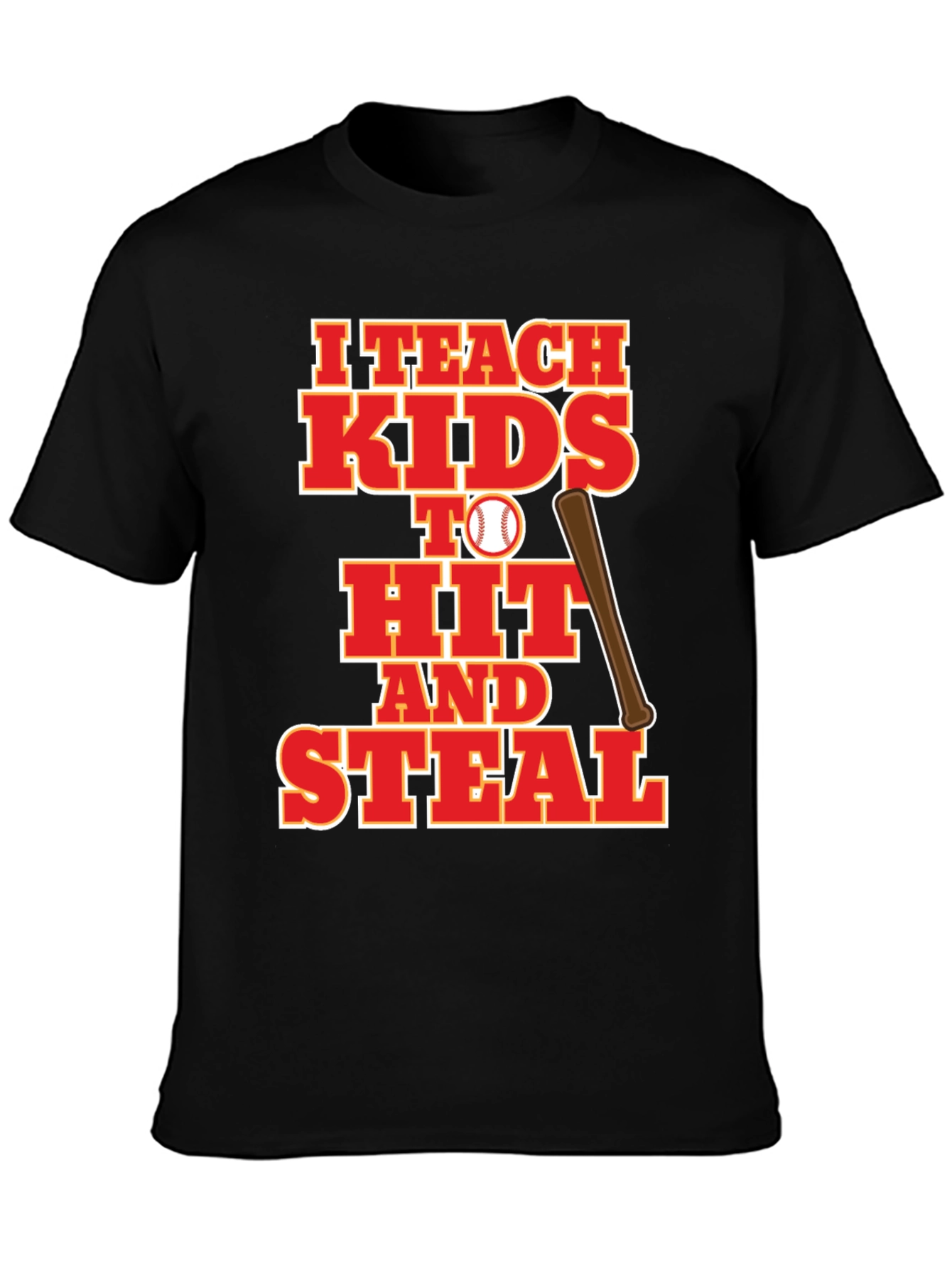 I Teach Kids to Hit and Steal Baseball T-Shirt