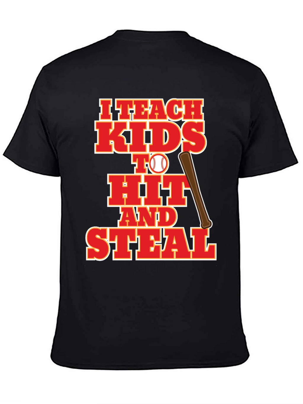 I Teach Kids to Hit and Steal Baseball T-Shirt