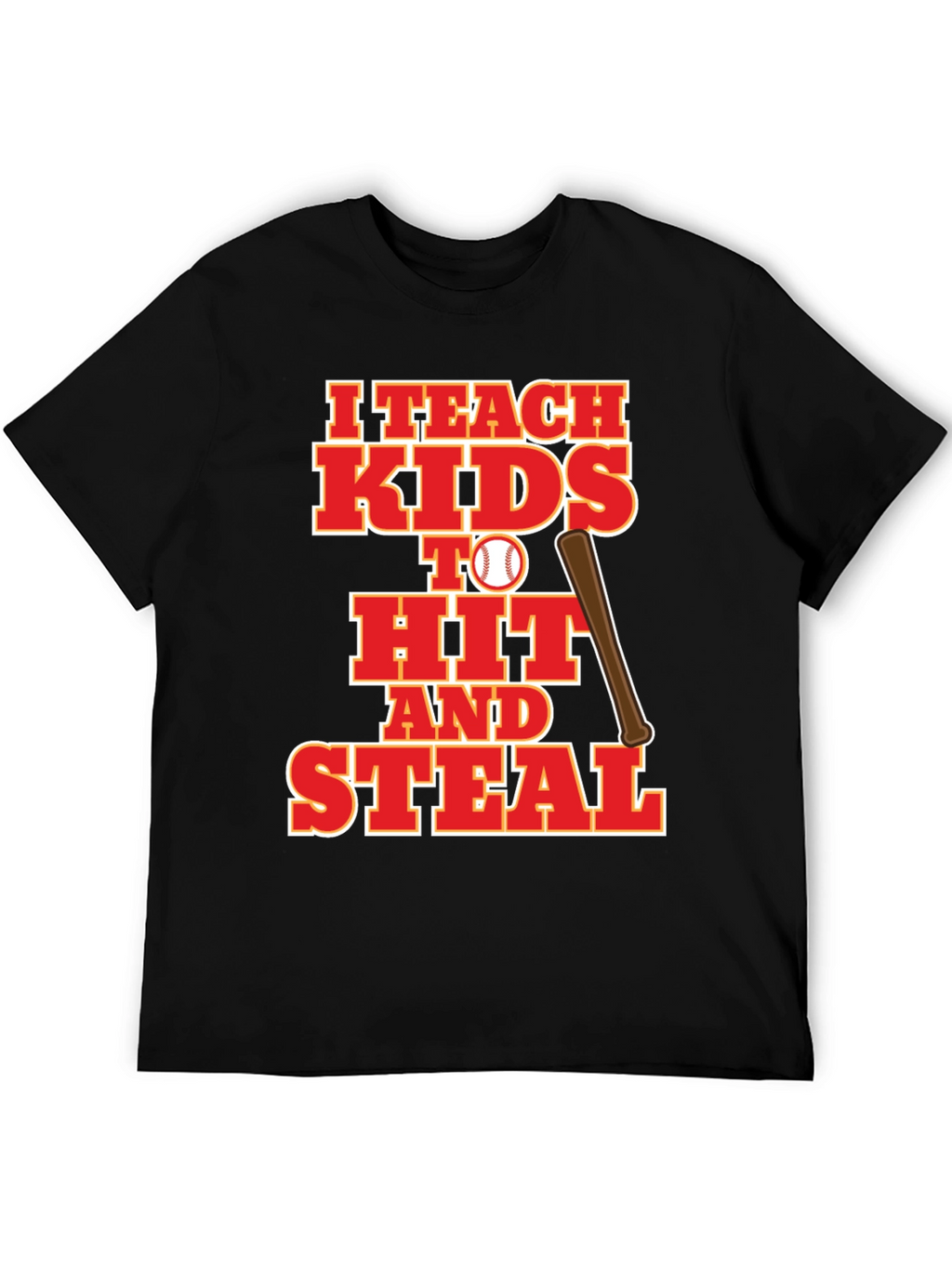 I Teach Kids to Hit and Steal Baseball T-Shirt