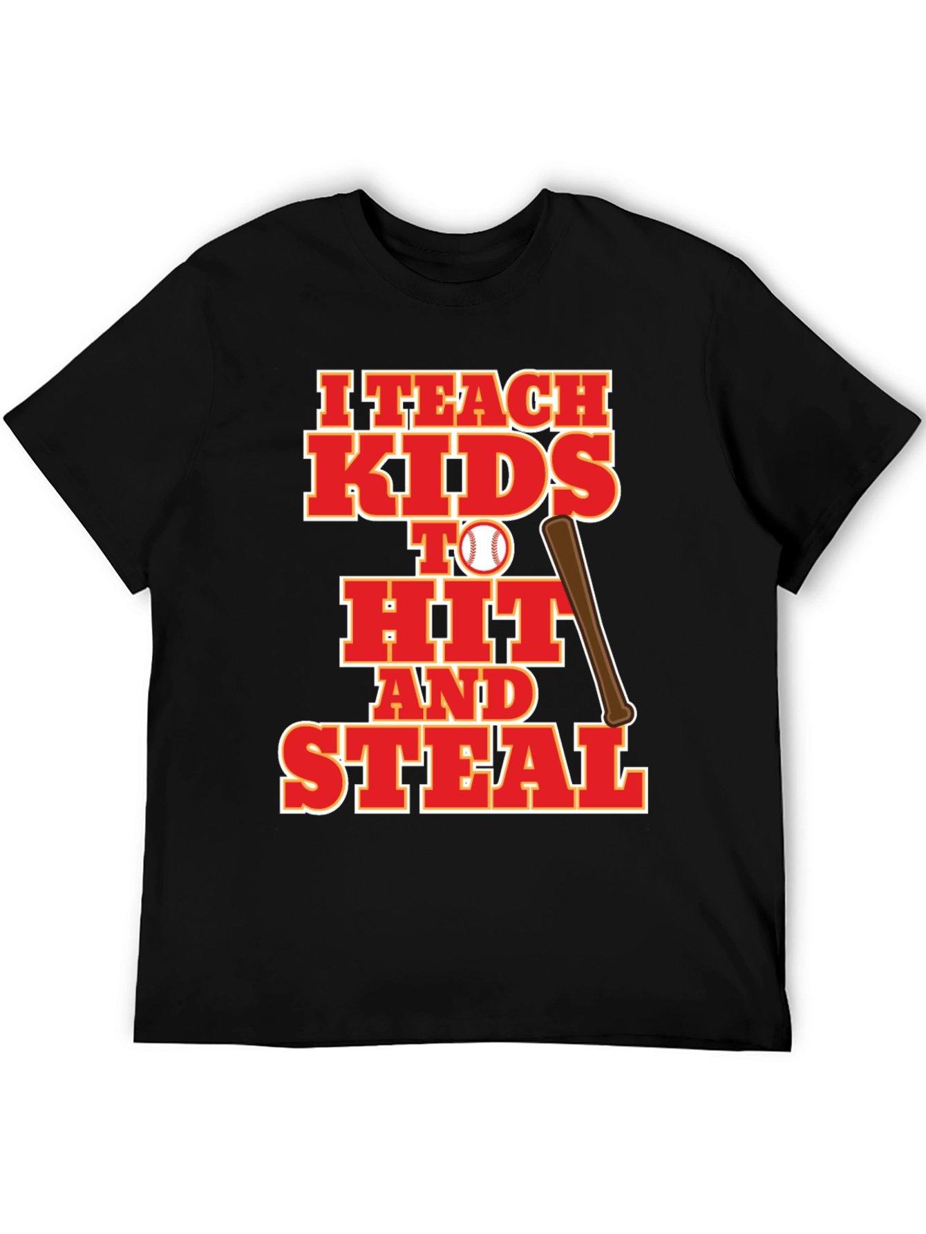 I Teach Kids to Hit and Steal Baseball T-Shirt