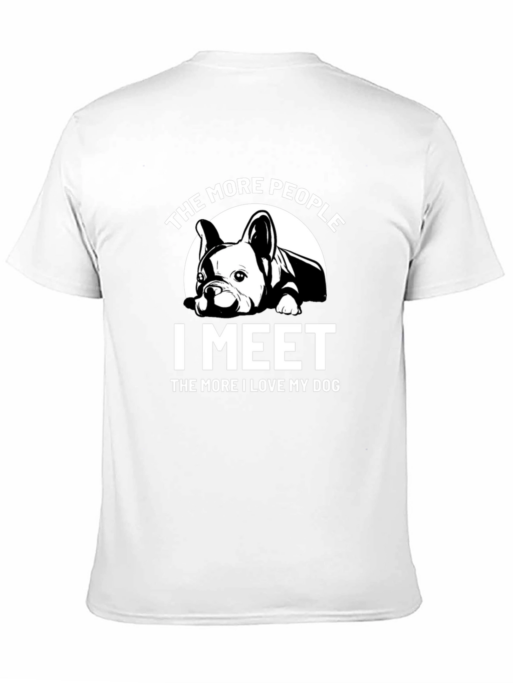 Dog Lover T-Shirt: The More I Meet