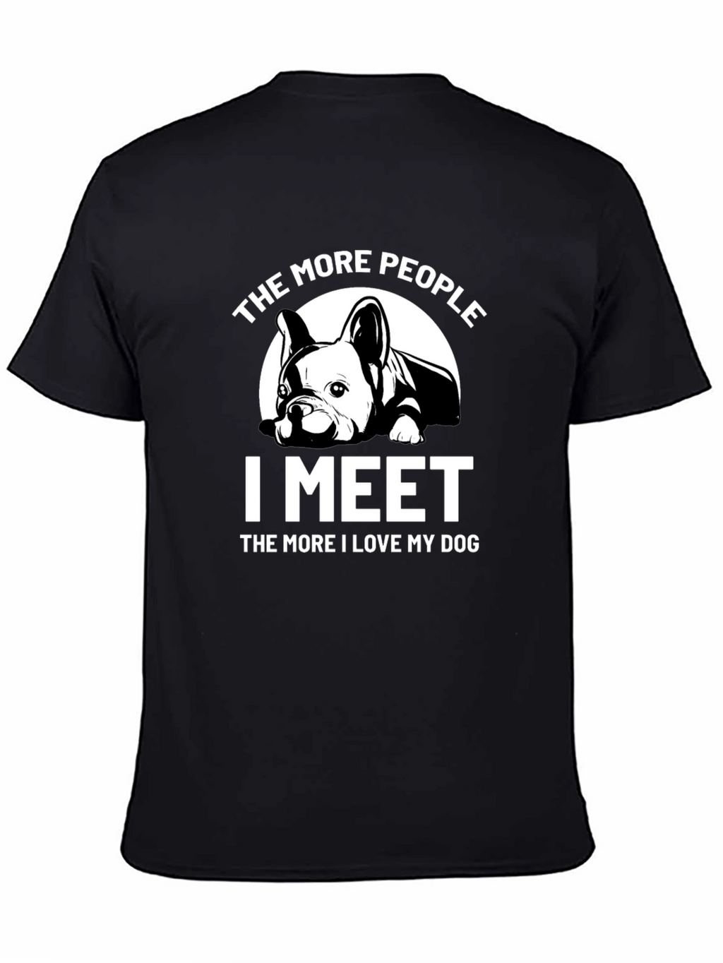 Dog Lover T-Shirt: The More I Meet