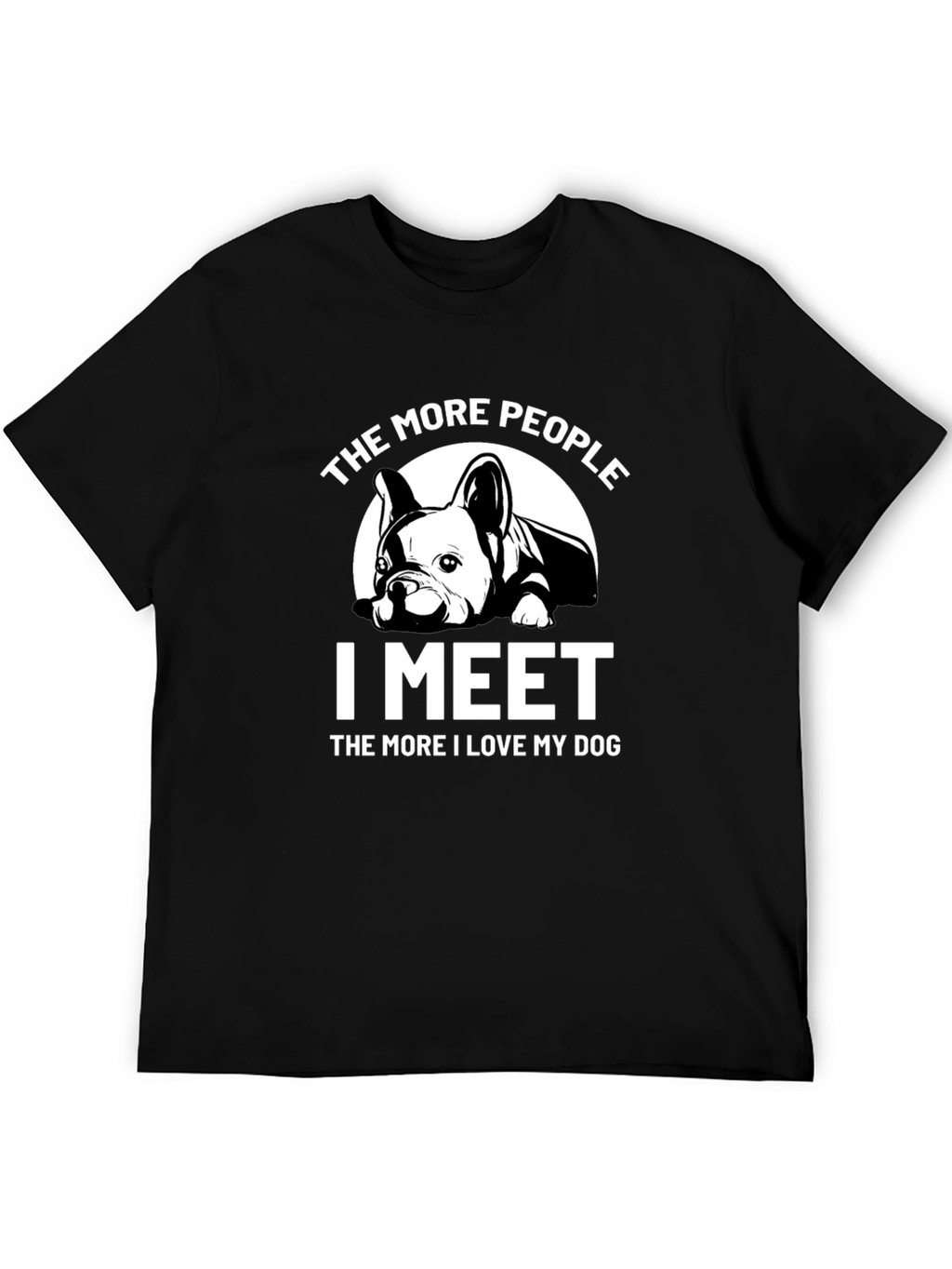 Dog Lover T-Shirt: The More I Meet