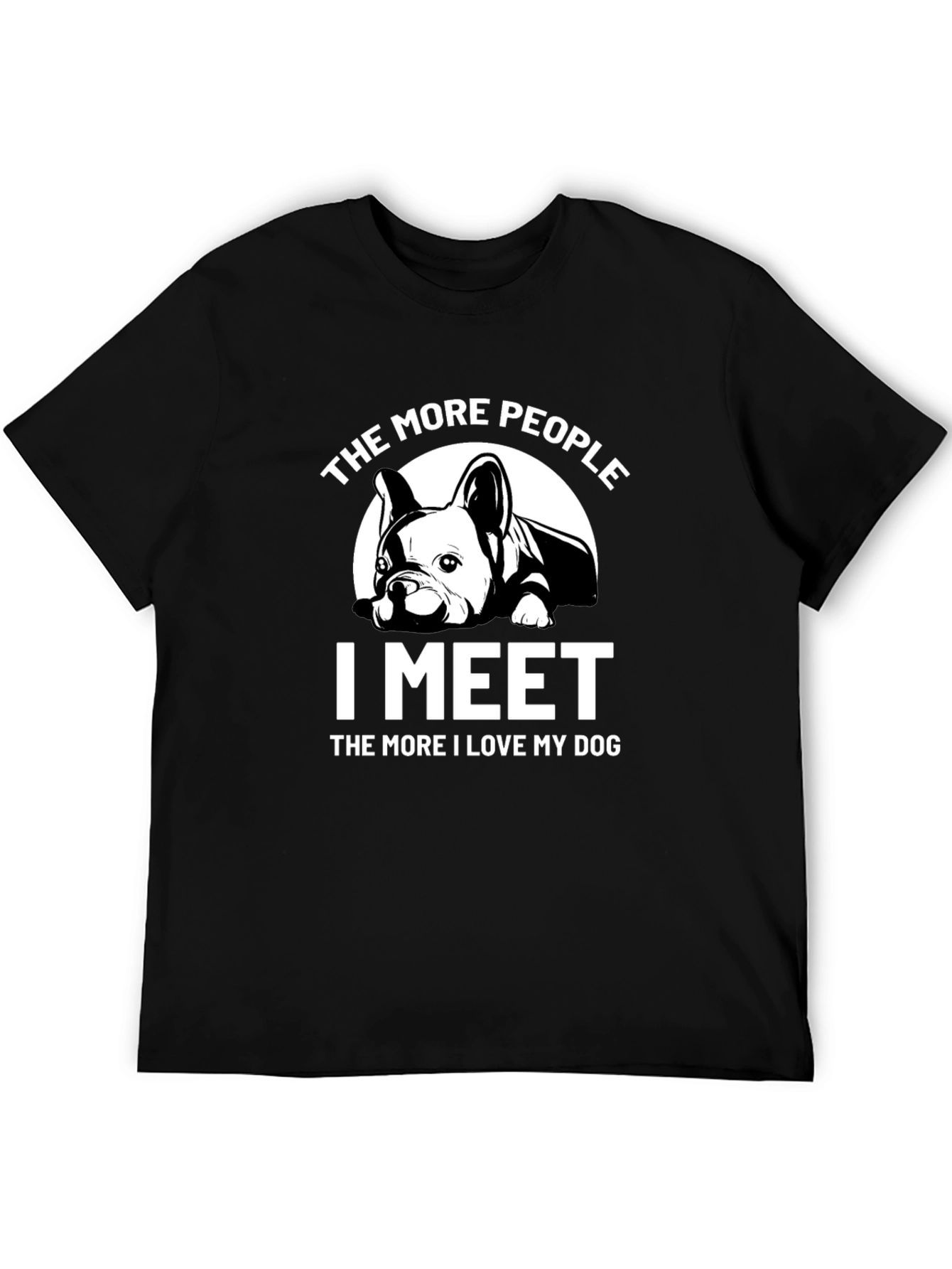 Dog Lover T-Shirt: The More I Meet