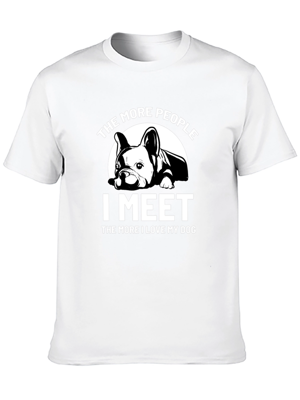 Dog Lover T-Shirt: The More I Meet