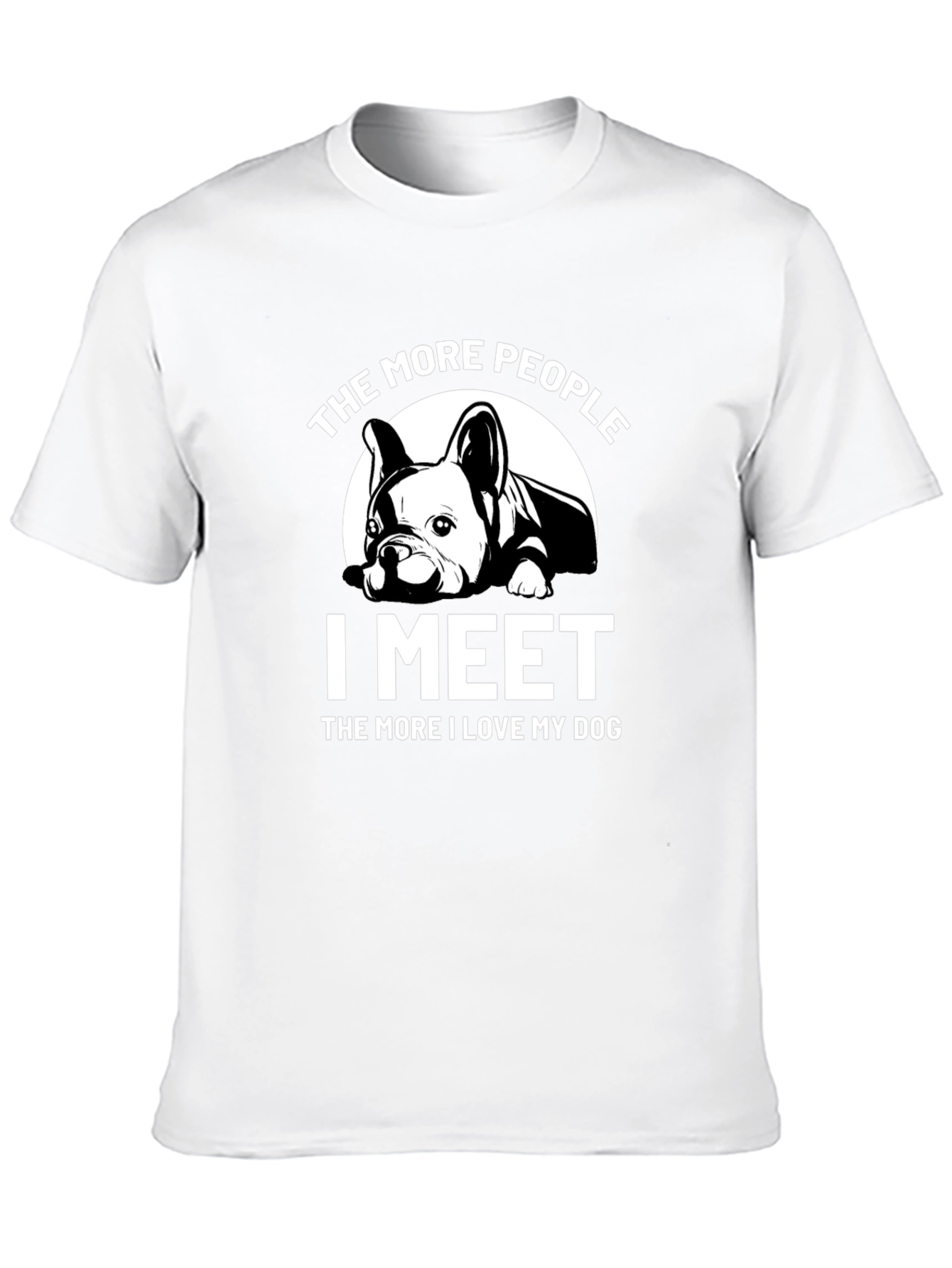Dog Lover T-Shirt: The More I Meet