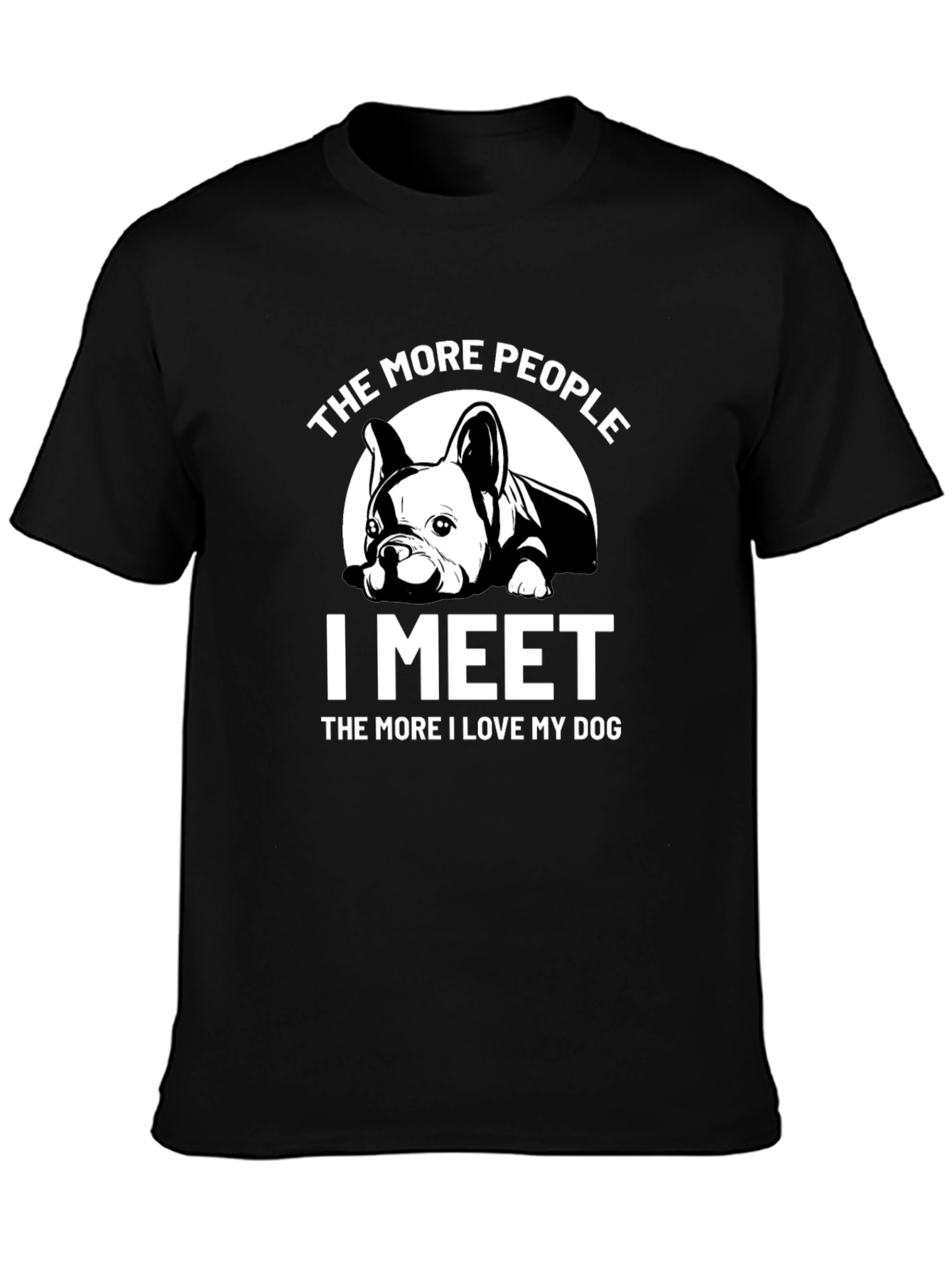 Dog Lover T-Shirt: The More I Meet