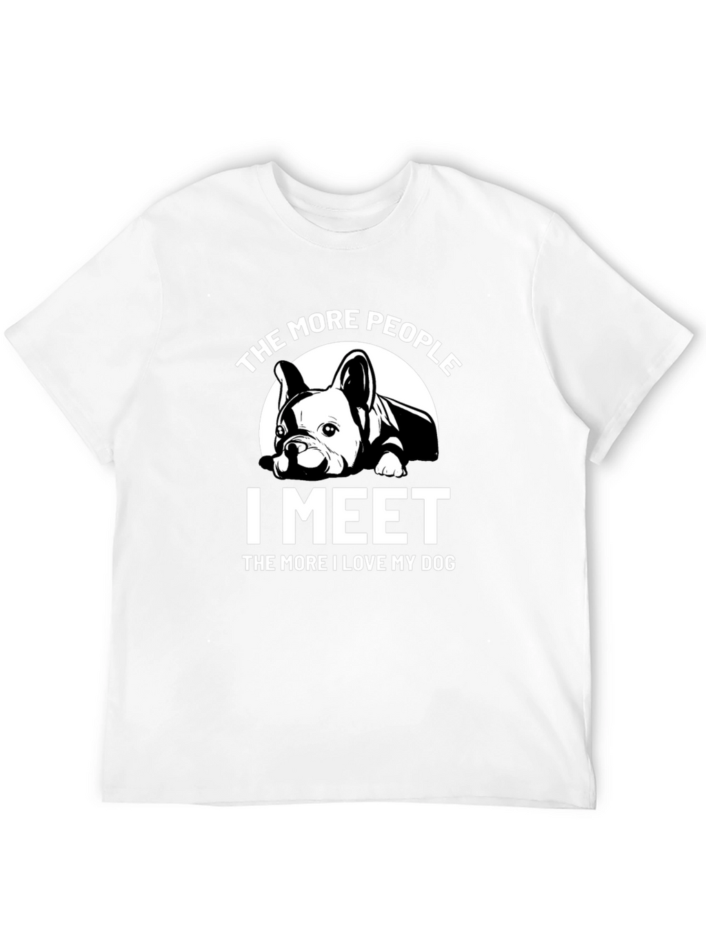 Dog Lover T-Shirt: The More I Meet