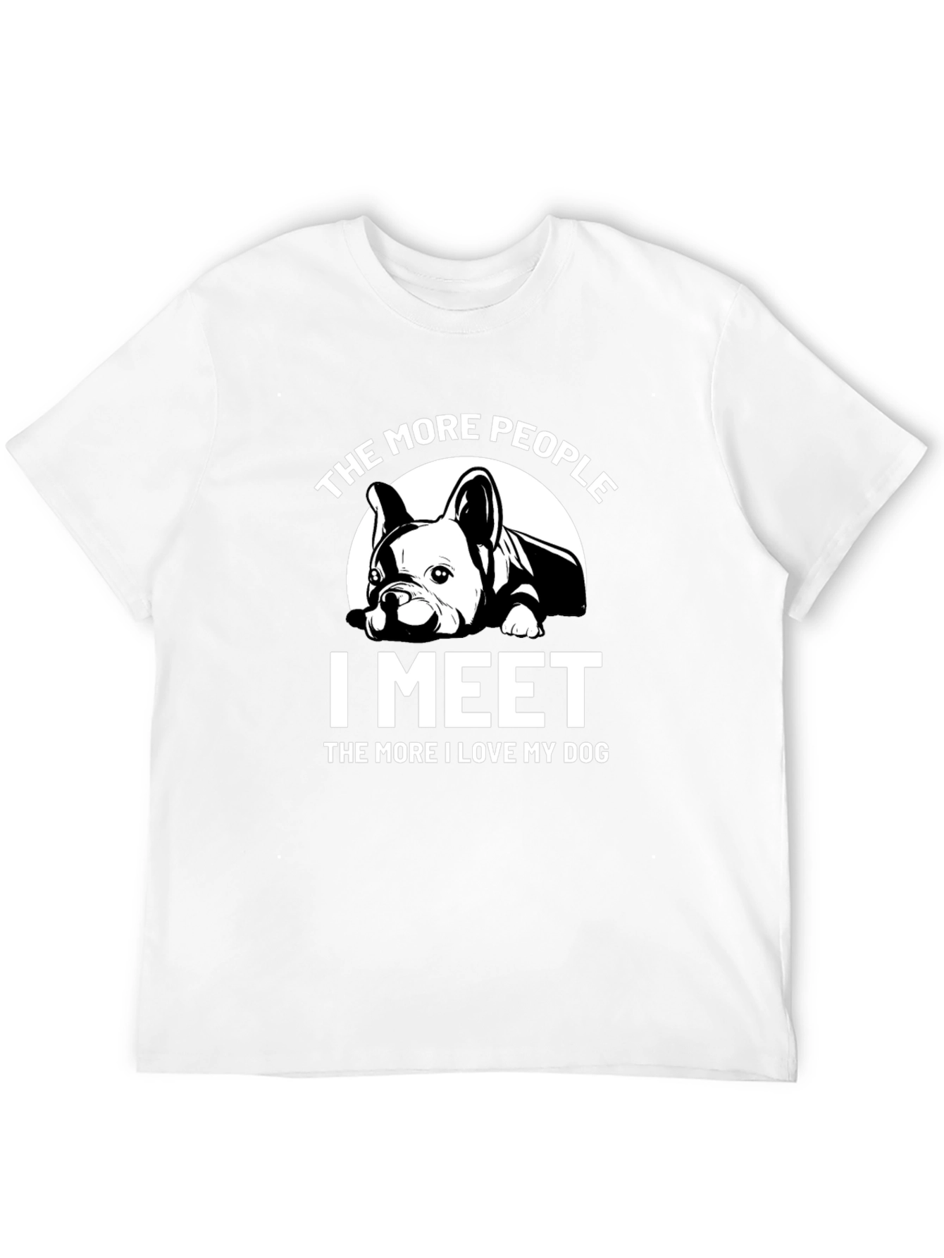 Dog Lover T-Shirt: The More I Meet