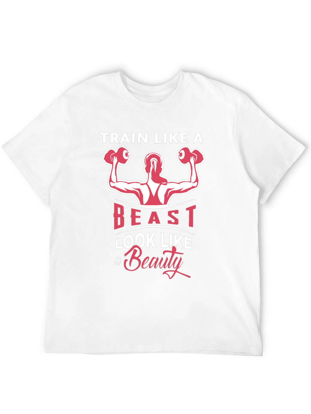 Train Like a Beast T-Shirt - Fitness Motivation Tee
