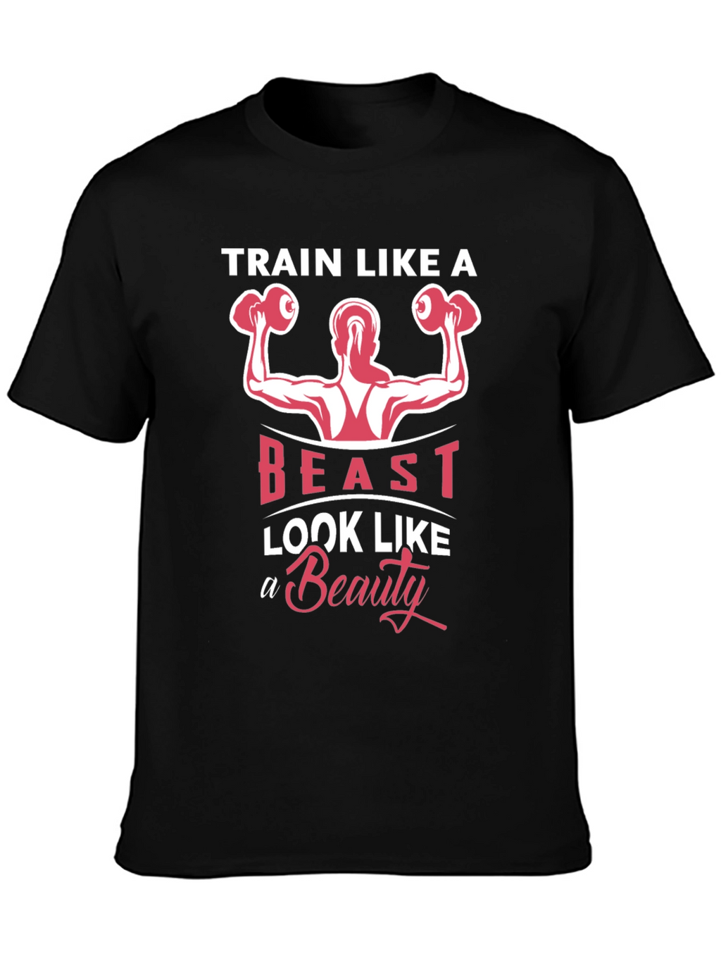 Train Like a Beast T-Shirt - Fitness Motivation Tee