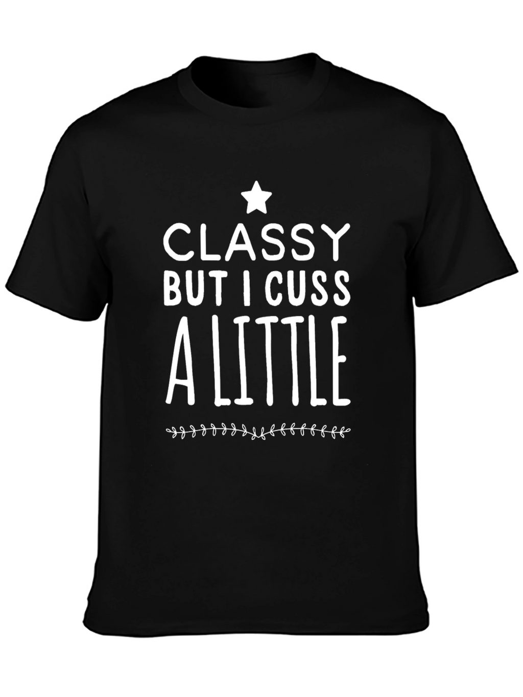 Classy But I Cuss a Little Graphic T-Shirt
