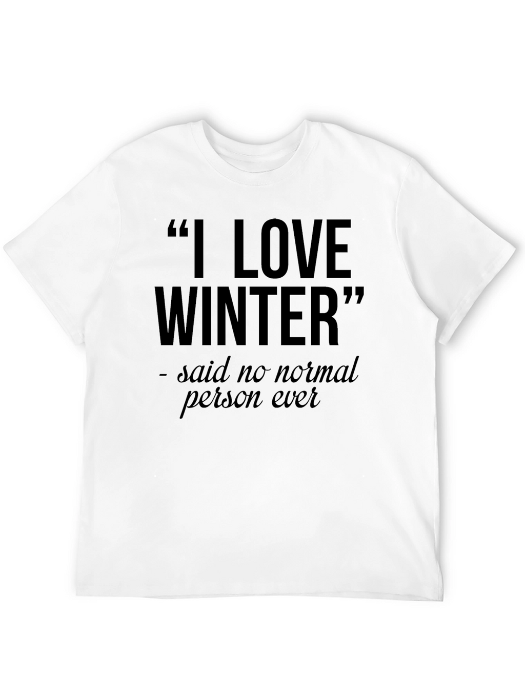 I Love Winter Funny Graphic Tee