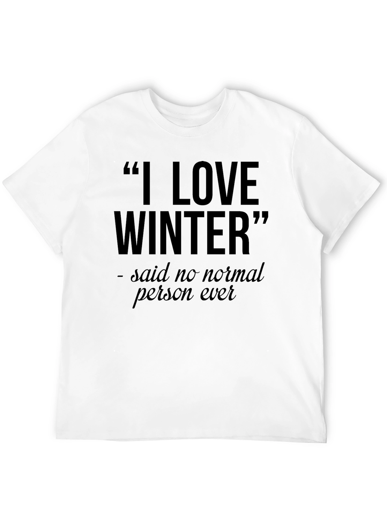 I Love Winter Funny Graphic Tee