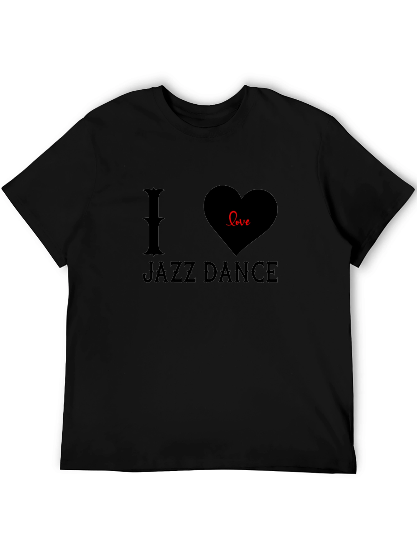 I Love Jazz Dance Graphic Tee - Black Cotton T-Shirt