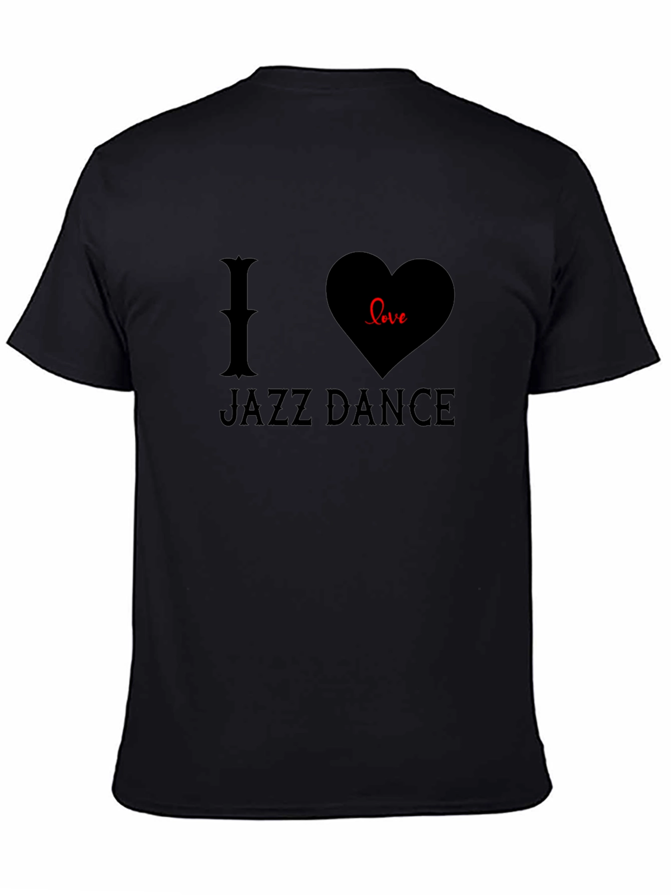 I Love Jazz Dance Graphic Tee - Black Cotton T-Shirt