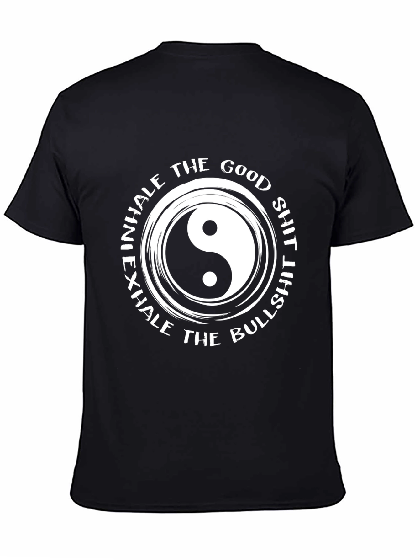 Yin Yang T-Shirt - Inhale the Good Exhale the Bullshit