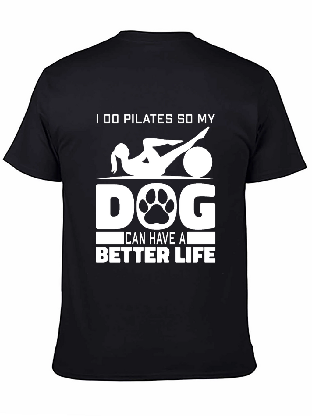 Pilates Dog Lover T-Shirt: Better Life