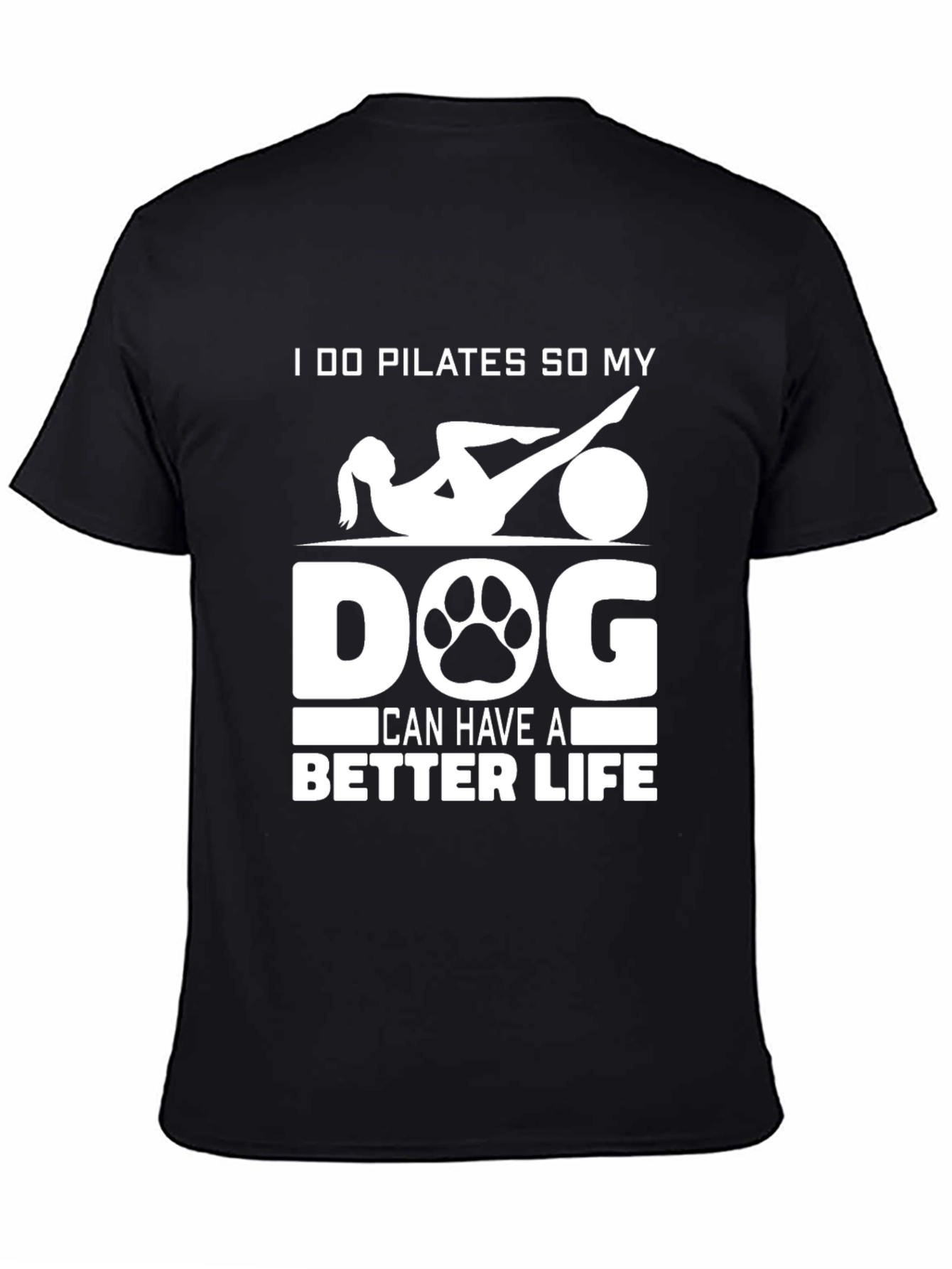 Pilates Dog Lover T-Shirt: Better Life