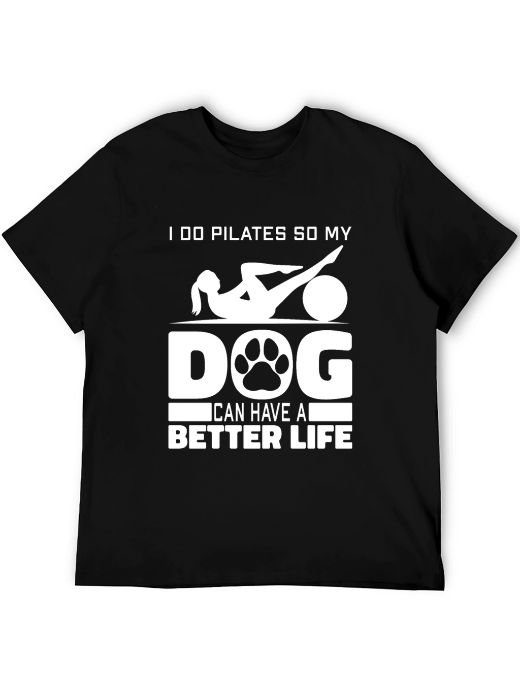 Pilates Dog Lover T-Shirt: Better Life
