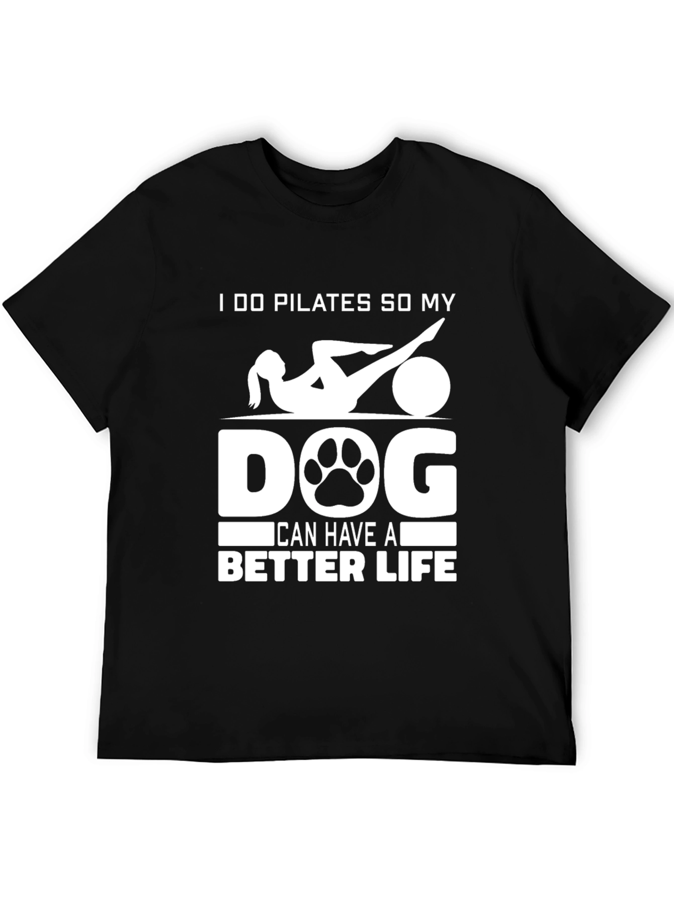 Pilates Dog Lover T-Shirt: Better Life