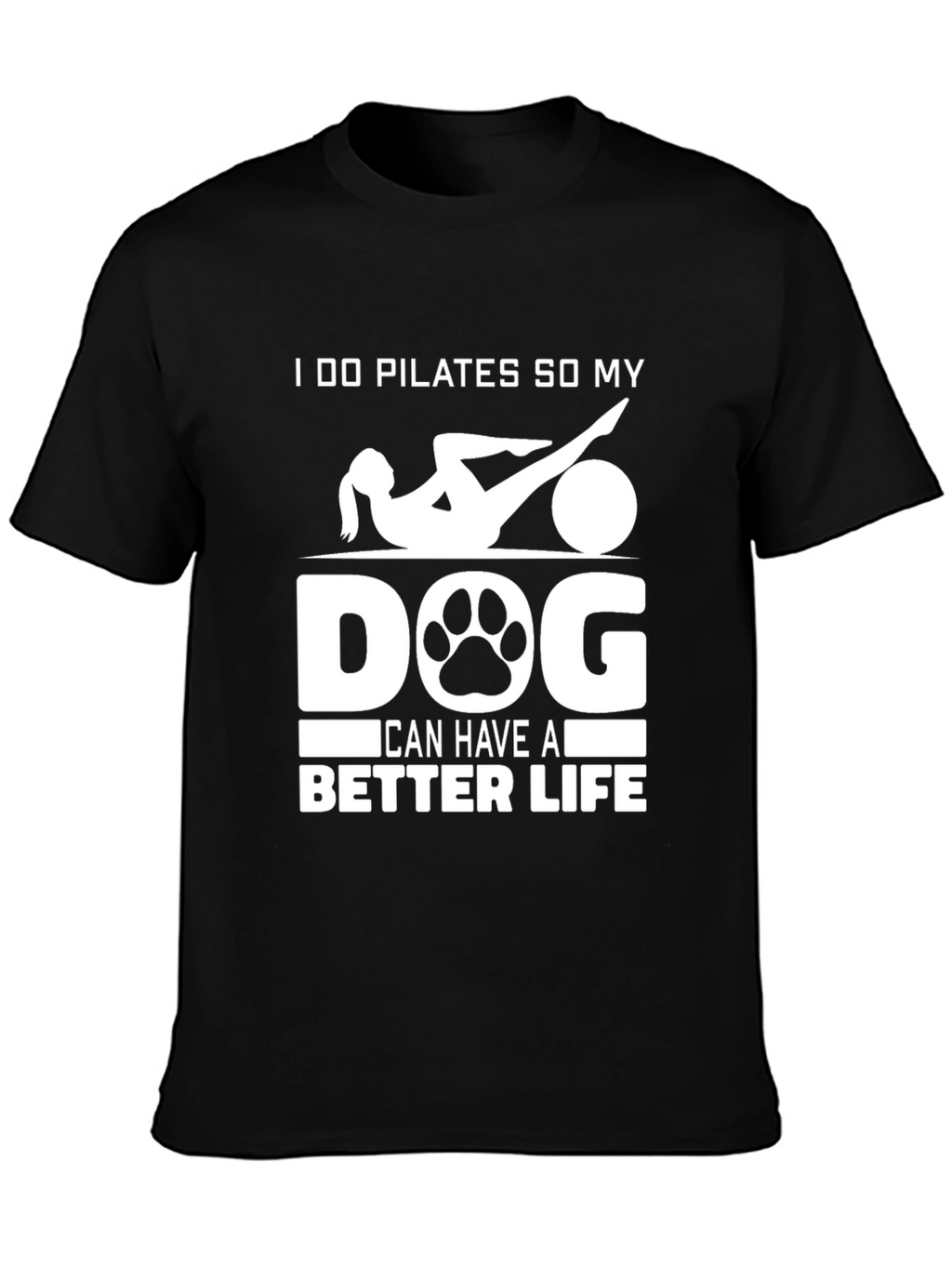 Pilates Dog Lover T-Shirt: Better Life