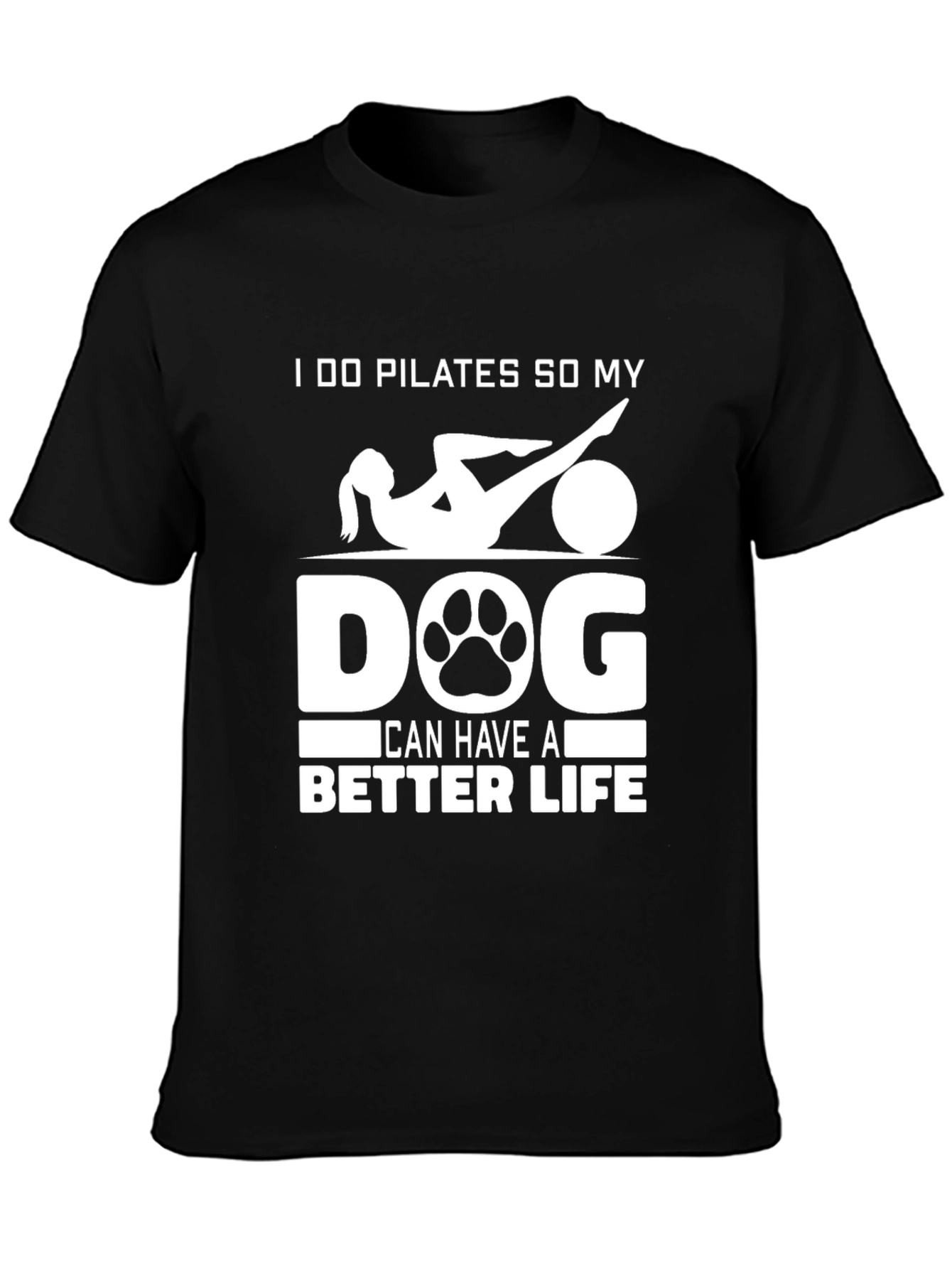 Pilates Dog Lover T-Shirt: Better Life