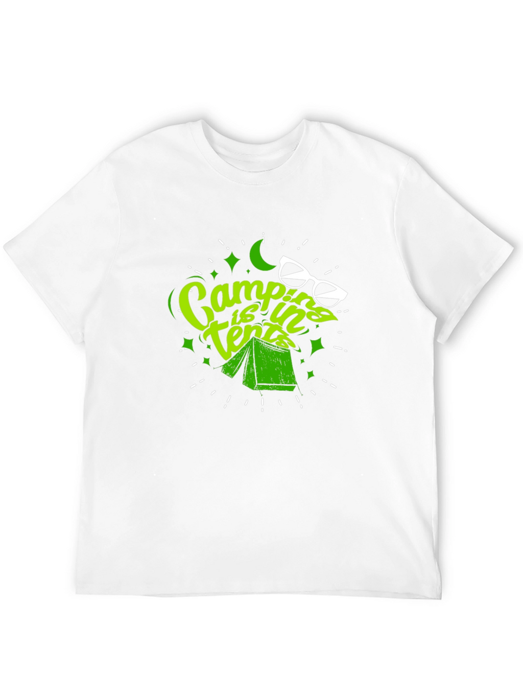 Camping is In Tents T-Shirt