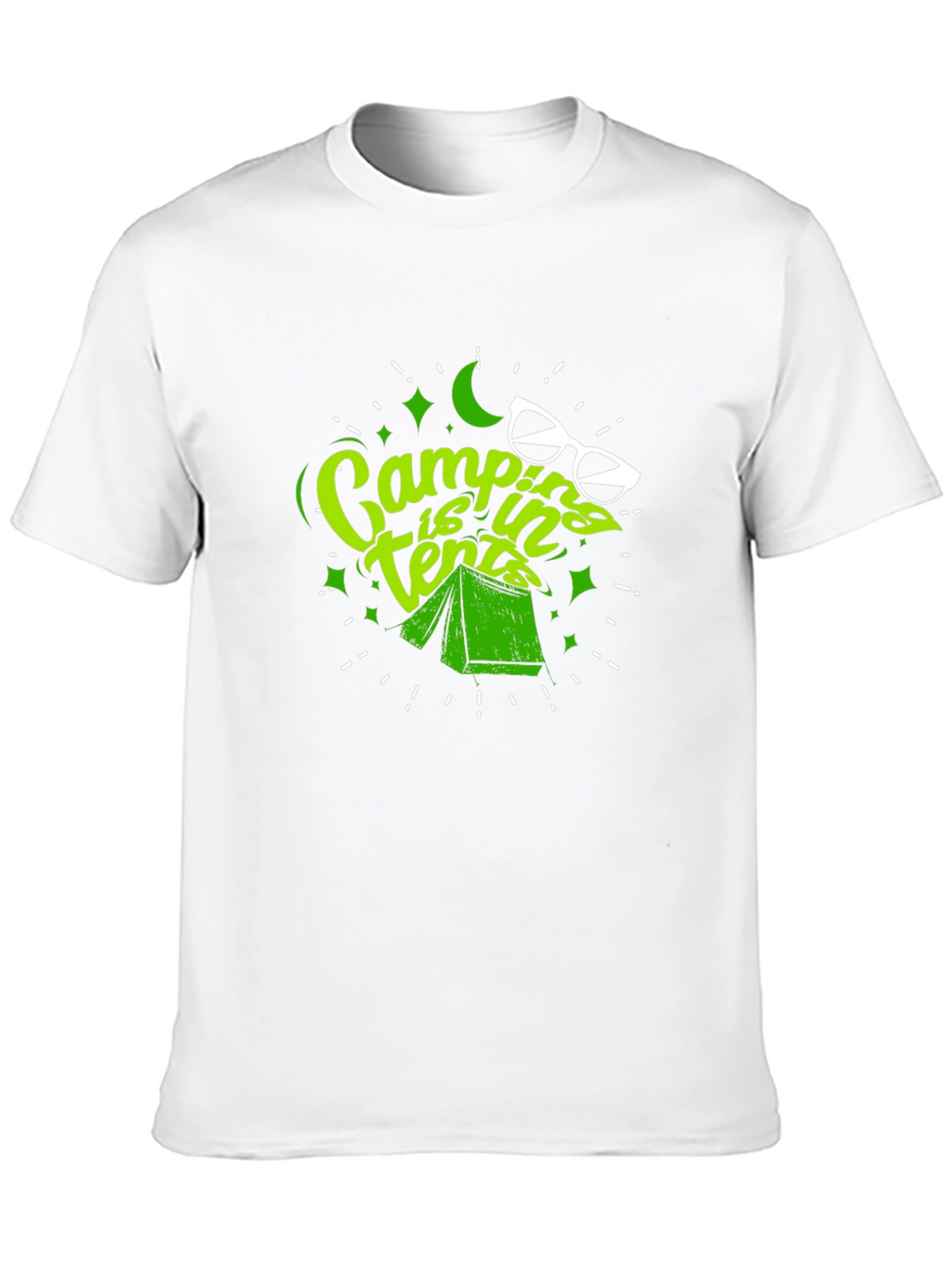 Camping is In Tents T-Shirt