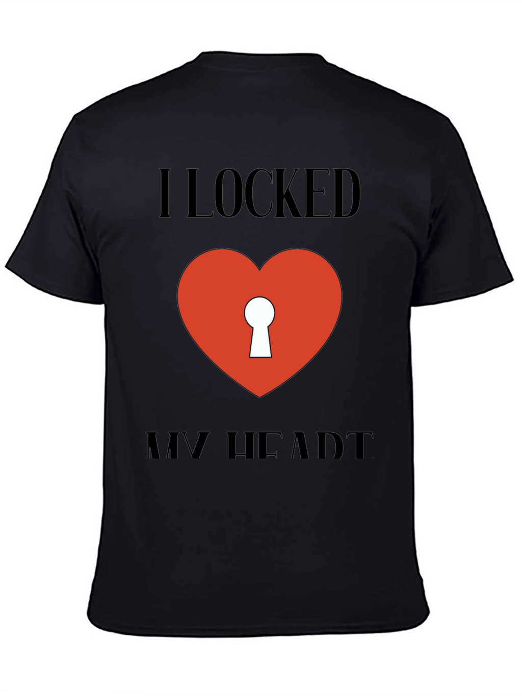 I Locked My Heart T-Shirt