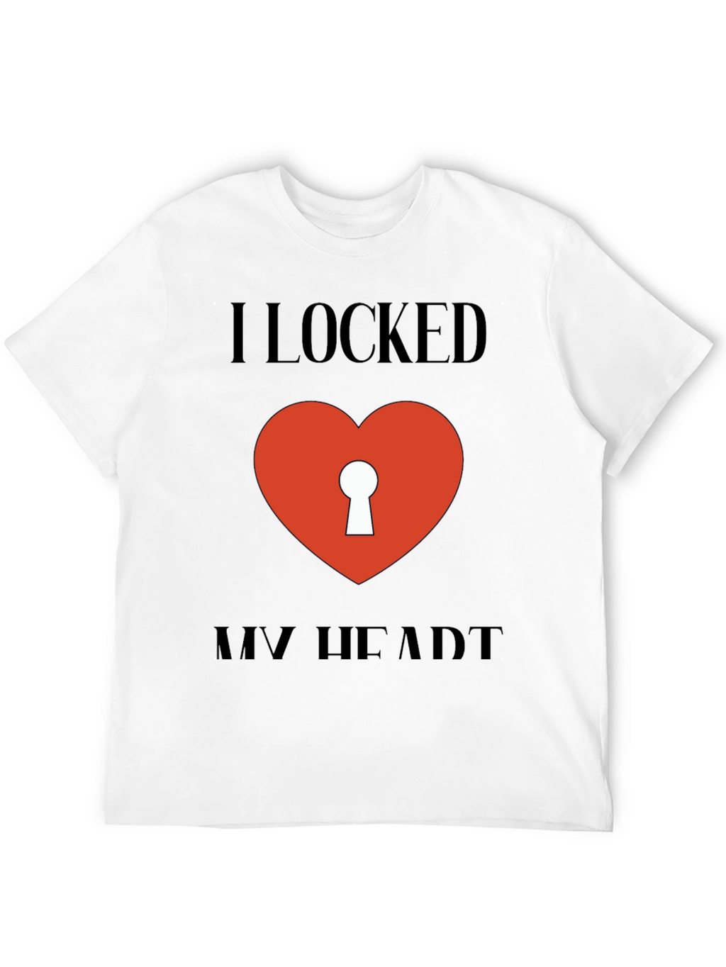 I Locked My Heart T-Shirt