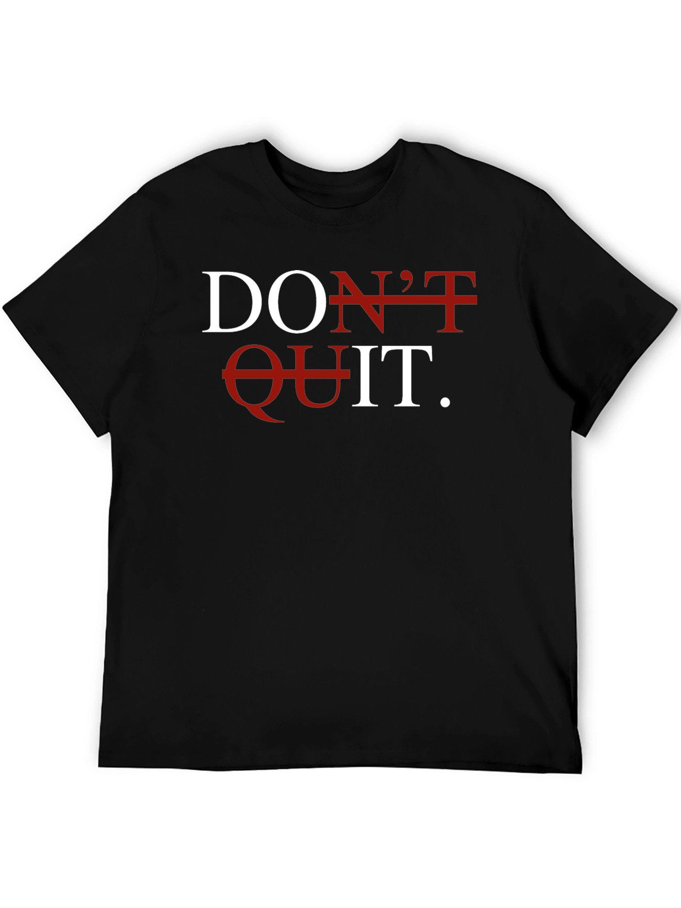 Dont Quit T-Shirt - Motivational Graphic Tee