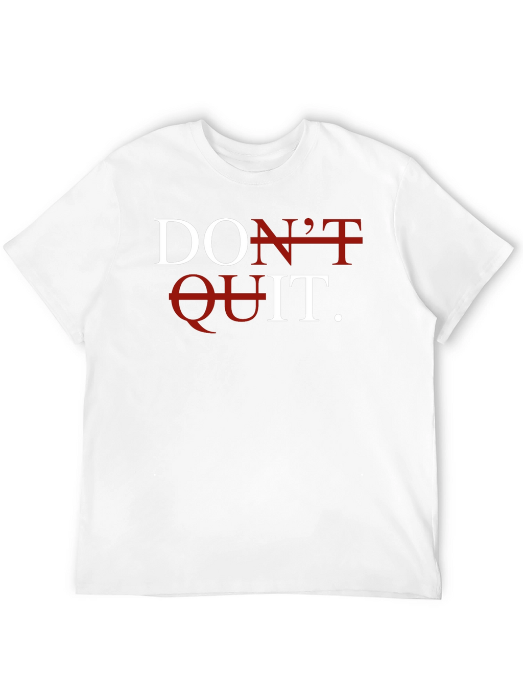 Dont Quit T-Shirt - Motivational Graphic Tee