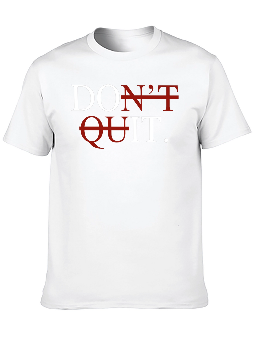 Dont Quit T-Shirt - Motivational Graphic Tee