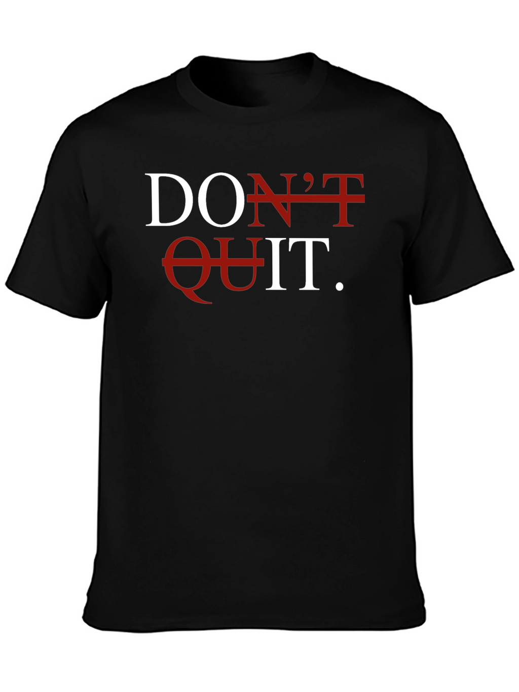 Dont Quit T-Shirt - Motivational Graphic Tee