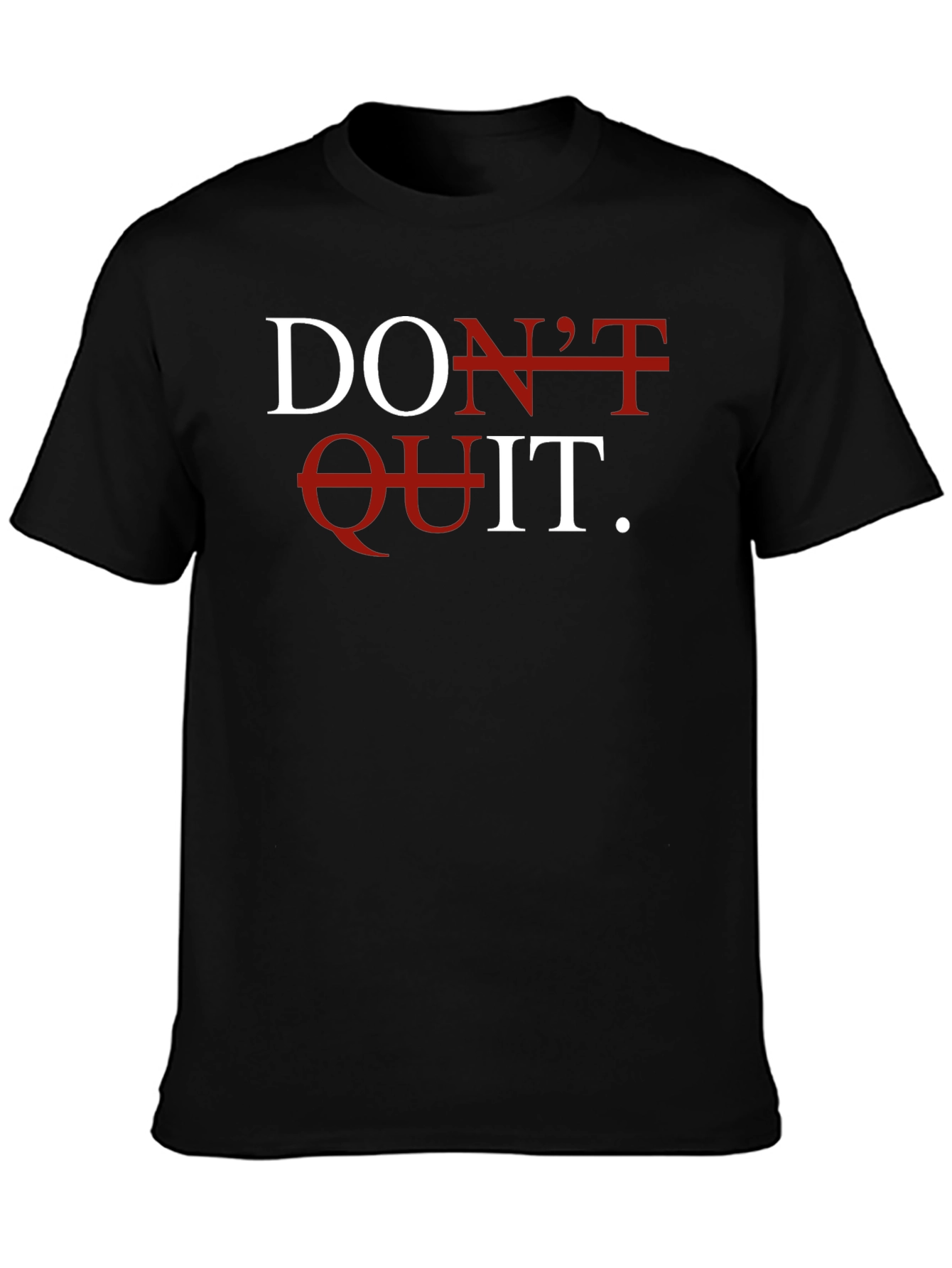 Dont Quit T-Shirt - Motivational Graphic Tee