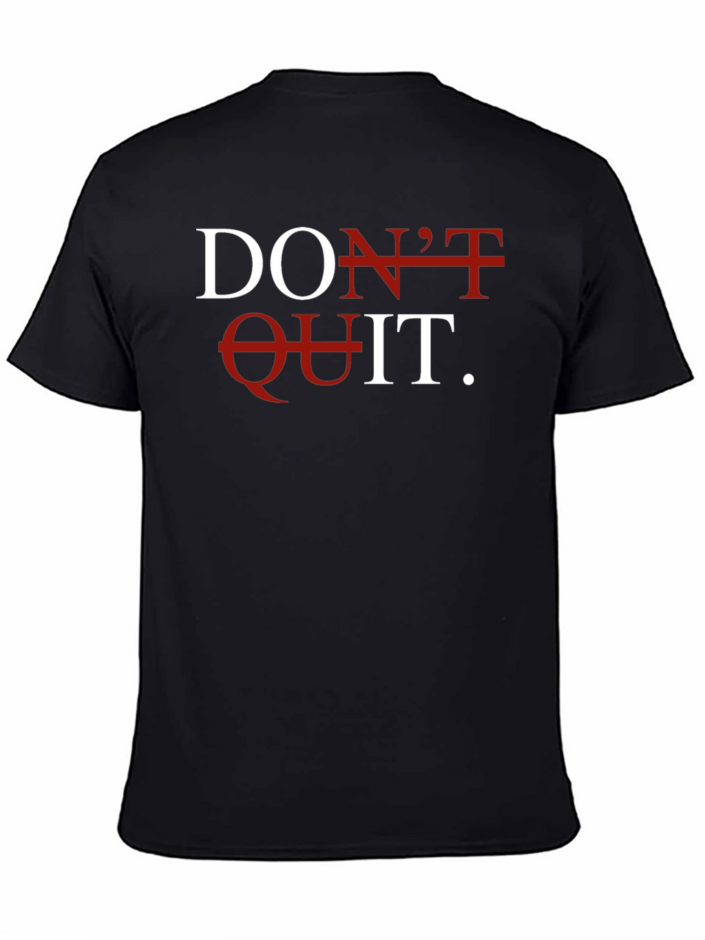 Dont Quit T-Shirt - Motivational Graphic Tee