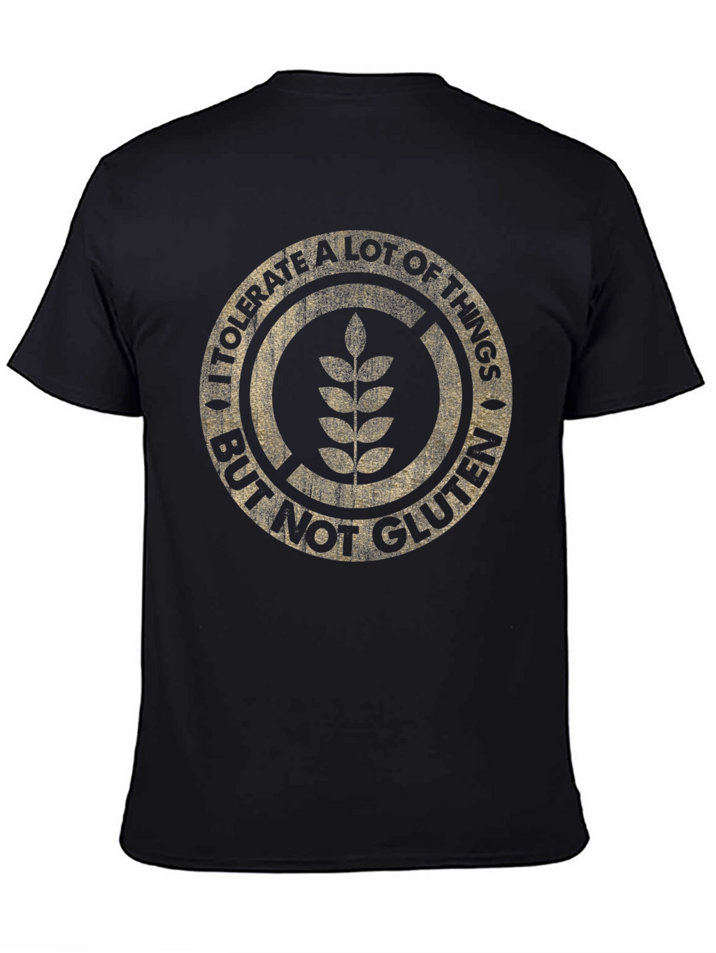 I Tolerate A Lot But Not Gluten T-Shirt