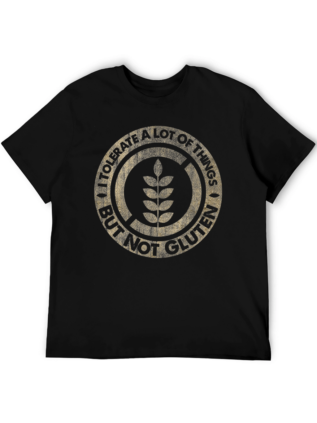 I Tolerate A Lot But Not Gluten T-Shirt