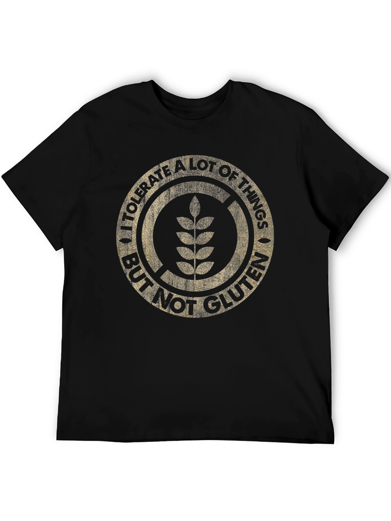 I Tolerate A Lot But Not Gluten T-Shirt