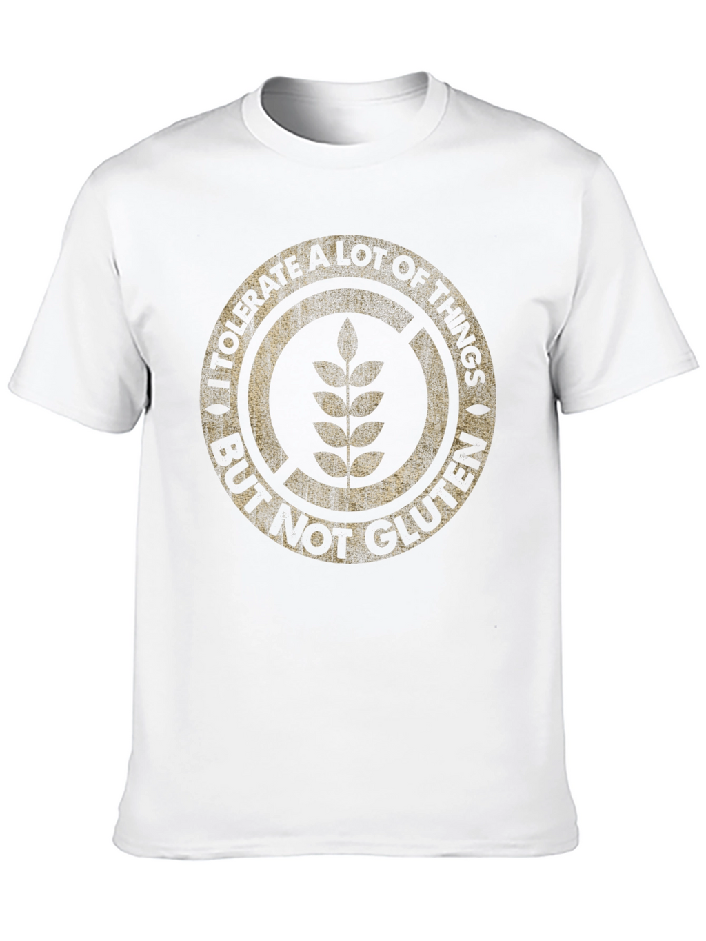 I Tolerate A Lot But Not Gluten T-Shirt