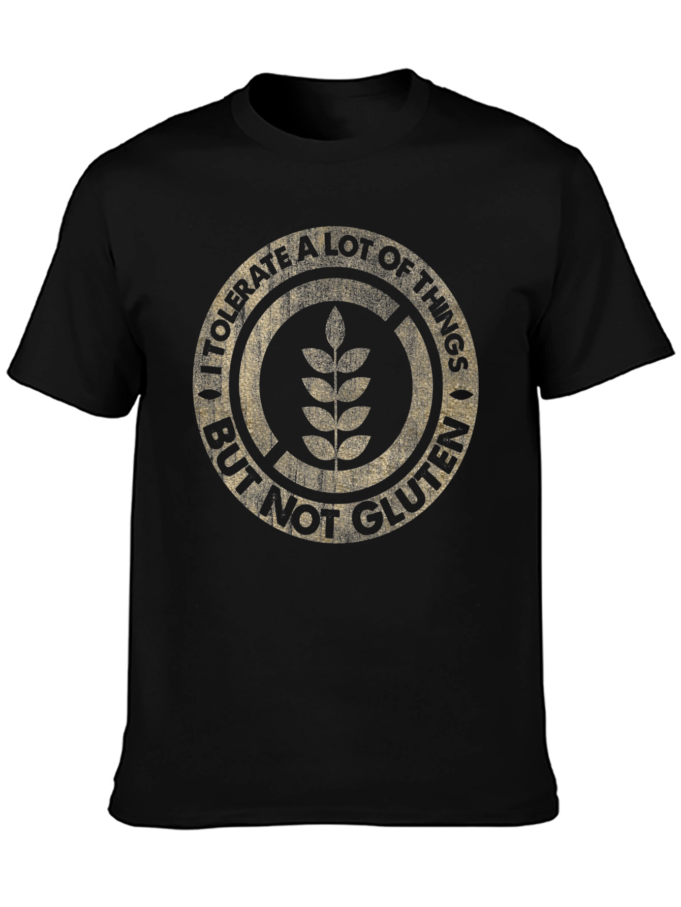 I Tolerate A Lot But Not Gluten T-Shirt